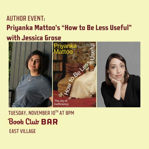 Poster: Author Event: Priyanka Mattoo's "How to Be Less Useful" with Jessica Grose, Book Club Bar, Nov 10
