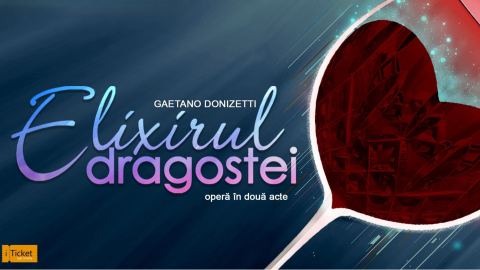 Afiș: ELIXIRUL DRAGOSTEI, Teatrul Național de Operă și Balet „Maria Bieșu”, 12 nov.