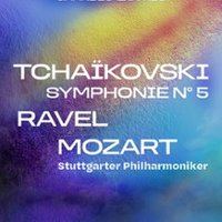 Affiche : Tchaïkovski, Symphonie N° 5 – Ravel – Mozart - Stuttgarter Philharmoniker, La Seine Musicale, 3 nov.