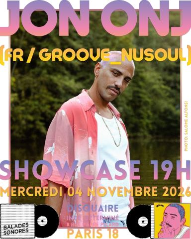 Poster: SHOWCASE w/ JON ONJ (FR / nusoul_r’n’b_groove) @ Balades Sonores, Balades Sonores, Nov 4