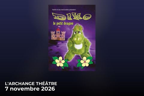 Poster: Dino Le Dragon, L'Archange Théâtre, Nov 7