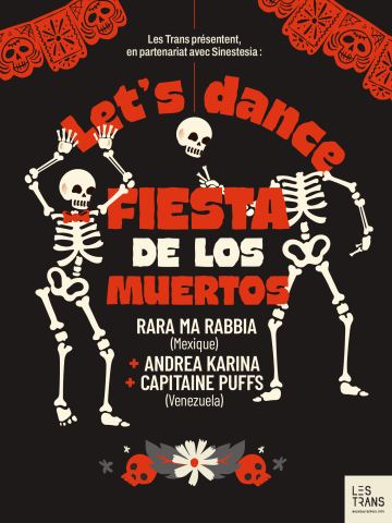 Affiche : Let’s Dance : Fiesta de los Muertos ! Rara Ma Rabbia + Andrea Karina + Capitaine Puffs, L'Ubu, 30 oct.