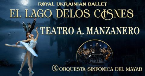 Cartel: Royal Ukrainian Ballet y La Orquesta Sinfónica del Mayab Presentan: "El Lago de los Cisnes", Teatro Armando Manzanero, 29 oct