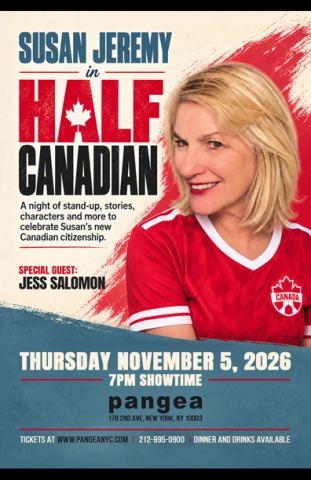 Poster: Cabaret Room: Susan Jeremy in Half Canadian, 7:00pm, Pangea, Nov 5
