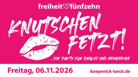 Poster: Knutschen fetzt - die Singleparty, freiheit fünfzehn, Nov 6