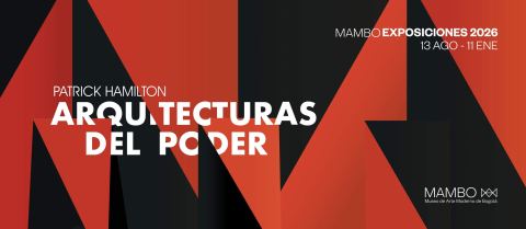 Poster: Arquitecturas del poder: Patrick Hamilton, Museo de Arte Moderno de Bogotá (MAMBO), Aug 13