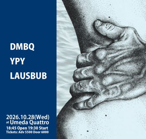 Poster: DMBQ と LAUSBUB / YPY, UMEDA CLUB QUATTRO, Oct 28