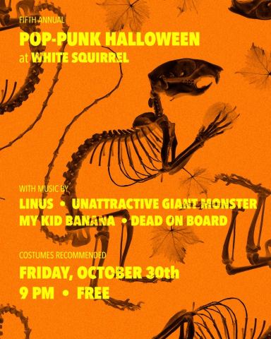 Poster: Linus w. Unattractive Giant Monster, My Kid Banana & Dead on Board, White Squirrel Bar, Oct 30