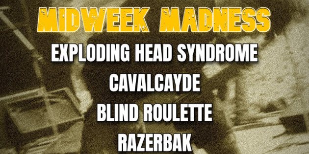 Poster: Midweek Madness: Razerbak, Blind Roulette, Cavalcayde, Exploding Head Syndrome