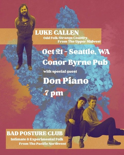 Poster: Luke Callen + Bad Posture Club + Don Piano