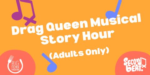 Poster: Drag Queen Musical Story Hour (Adults Only), Big Fork Theatre, Oct 31