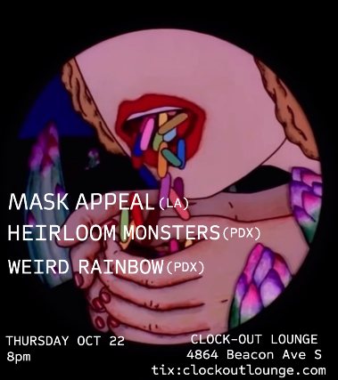 Poster: Clock-Out Lounge Presents: Mask Appeal (LA) w/ Heirloom Monsters (PDX), Weird Rainbow (PDX)