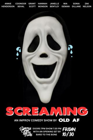 Poster: Screaming: an improv comedy show by Old AF, Seattle Open Arts Place, Oct 30
