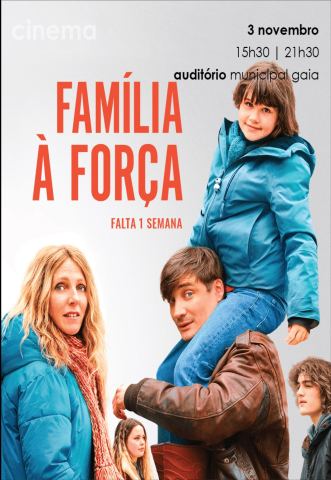 Cartaz: Família À Força, Auditório Municipal de Gaia, 3/11