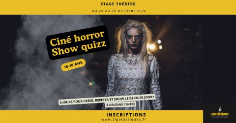 Affiche : Stage 15-18 ans : Ciné Horror Show Quizz – Du 26 au 29 octobre, Zigotastiques Le QG, 28 oct.