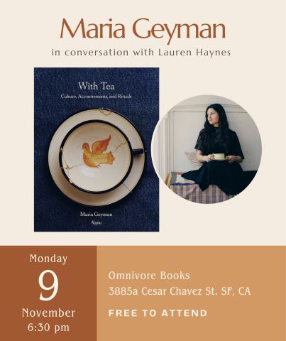 Poster: Maria Geyman Author Talk • With Tea: Culture, Accoutrements, and Rituals, Omnivore Books on Food, Nov 9