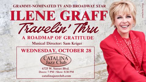 Poster: ILENE GRAFF: TRAVELIN’ THRU A ROAD MAP OF GRATITUDE (Grammy Award-nominated TV & Broadway Star), Catalina Jazz Club, Oct 28