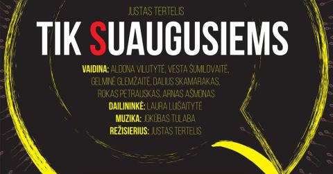 Afiša: TIK SUAUGUSIEMS | rež. Justas Tertelis, Menų spaustuvė, 10-27