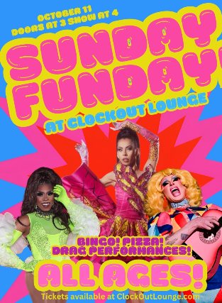 Poster: Clock-Out Lounge Presents: Sunday Funday- all ages drag and bingo!