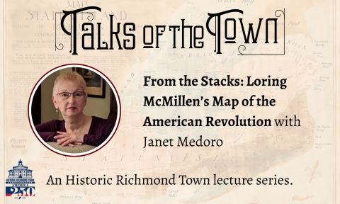 Poster: Talks of the Town: From the Stacks: Loring McMillen’s Map of the American Revolution, Historic Richmond Town, Nov 14