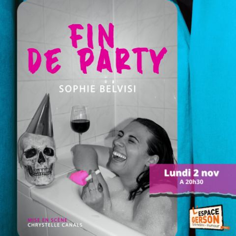 Affiche : Sophie Belvisi - Fin de party, Espace Gerson, 2 nov.