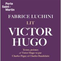 Affiche : Fabrice Luchini Lit Victor Hugo, Théâtre de la Porte Saint-Martin, 26 oct.