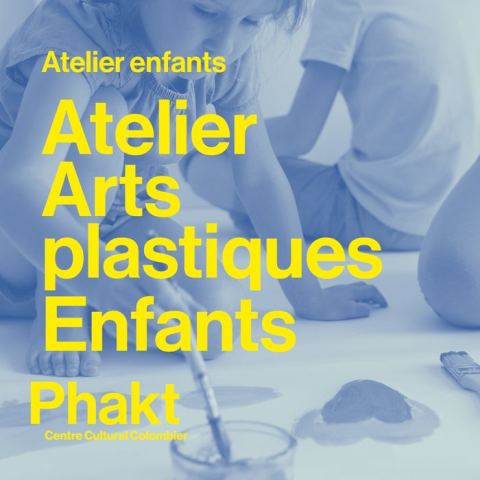 Affiche : Atelier arts plastiques enfants, PHAKT Centre Culturel Colombier, 4 nov.