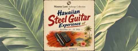 Poster: Hawaiian Steel Guitar Experience – Late Nite Kanikapila, Mauna Lani, Auberge Resorts Collection, Nov 20