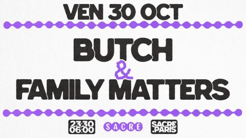 Affiche : Sacré présente : Butch & Family Matters, Le Sacré, 30 oct.