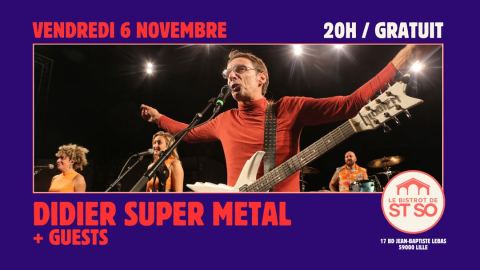 Affiche : Didier Super (Metal) + Guests, Le Bistrot de St So, 6 nov.
