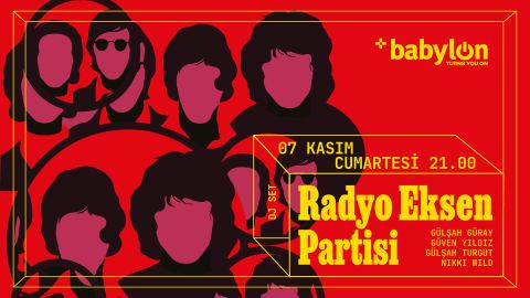 Poster: Radyo Eksen Partisi, Babylon, Nov 7