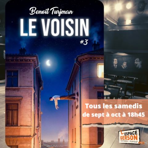 Affiche : Le voisin #3 - Nouveau spectacle, Espace Gerson, 31 oct.