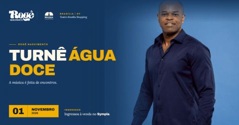 Cartaz: ROGÊ NASCIMENTO TURNÊ ÁGUA DOCE, Teatro Brasília Shopping, 1 de nov.