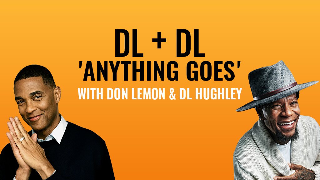 Poster: DL + DL 'Anything Goes' with Don Lemon & DL Hughley