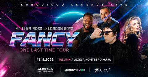 Poster: Fancy ''One Last Time Tour'' ft. Lian Ross and London Boys, Alexela Kontserdimaja, Nov 13