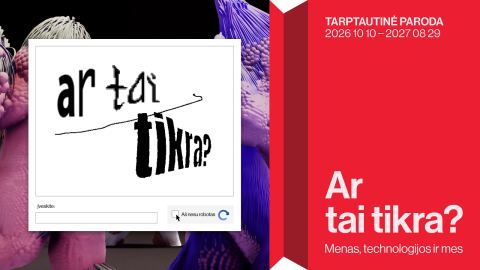 Afiša: Ar tai tikra? Menas, technologijos ir mes, MO muziejus, 10-10