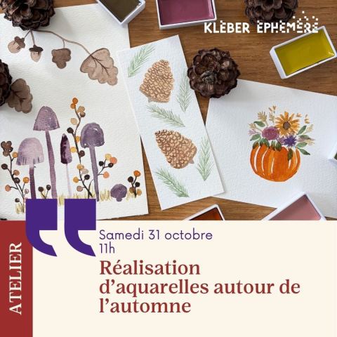 Affiche : Atelier créatif : réalisation d'aquarelles sur le thème de l'automne, Kléber Éphémère, 31 oct.