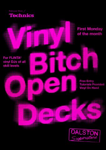 Poster: VINYL BITCH: OPEN DECKS, Dalston Superstore, Nov 2