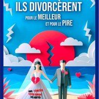 Affiche : Ils Divorcèrent Pour le Meilleur Pour le Pire !, Théâtre la Boussole, 24 oct.