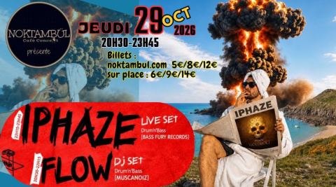 Affiche : IPHAZE・LIVE SET Drum'n Bass //+// FLOW・DJ SET Drum'n Bass, Noktambül, 29 oct.