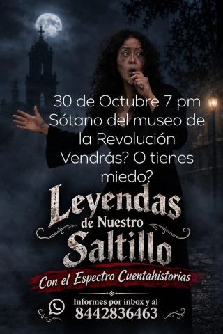 Poster: Leyendas de Nuestro Saltillo con el Espectro Cuentahistorias en el Museo de la Revolución Mexicana, Museo de la Revolución Mexicana, Oct 30
