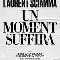 Affiche : Laurent Sciamma - Un Moment Suffira, Comédie des 3 Bornes, 30 oct.