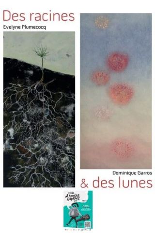 Affiche : EXPOSITION: Des racines & des lunes
Dominique Garros et Evelyne Plumecocq, Maison des Jeunes et de la Culture d'Olivet (MJC), 3 nov.