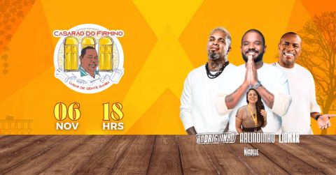 Poster: CASARÃO DO FIRMINO CONVIDA: RODRIGUINHO, ARLINDINHO E LIOMAR, Casarão do Firmino, Nov 6