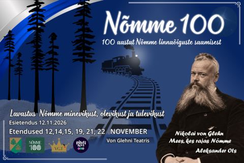 Plakat: RESERVEERITUD! Nõmme 100. Lavastus Nõmme minevikust, olevikust ja tulevikust, Von Glehni teater, 12. nov