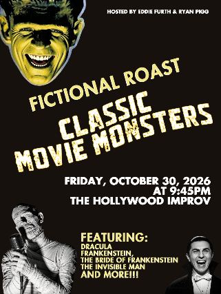 Poster: Fictional Roast: Classic Movie Monsters ft. Sam Salem, Leah Knauer, Mike Menendez, Eddie Furth, Ryan Piggs, Keith Carey, Julian M Stern, Anyi Malik, Sarah Fatemi and TBA, Hollywood Improv, Oct 30