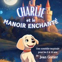 Affiche : Charlie et le Manoir Enchanté, La Comédie de Metz, 27 oct.
