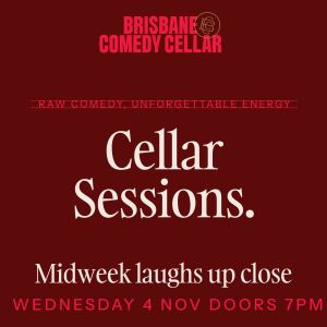Poster: Cellar Sessions | Wednesday Weeknight Comedy, Brisbane Comedy Cellar, Nov 4
