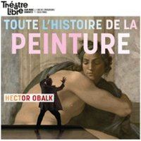 Poster: Toute l'Histoire de la Peinture en Moins de Deux Heures - Hector Obalck, Théâtre Libre, Oct 26