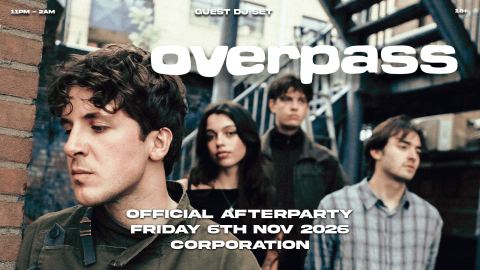 Poster: Overpass Official After Party | Guest DJ set, Corporation, Nov 6